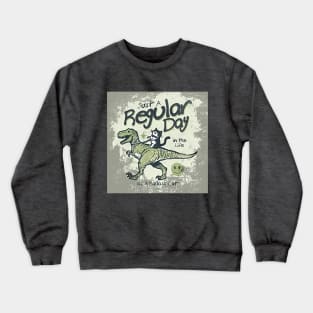 Just a regular day in the life of a Badass Cat (dinosaur) Crewneck Sweatshirt